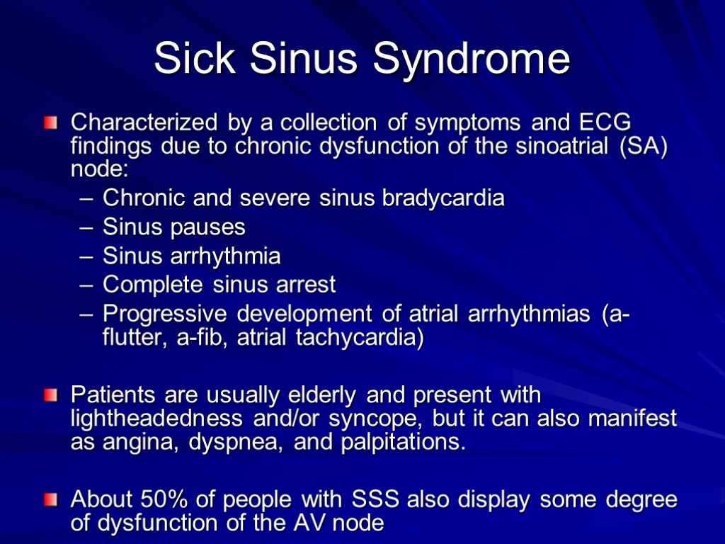 Sick Sinus Syndrome Characterized by a collection of symptoms and ECG findings due to